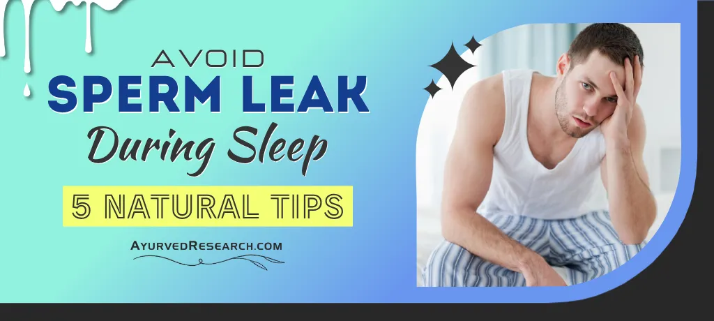 How to Avoid Sperm Leak During Sleep Naturally