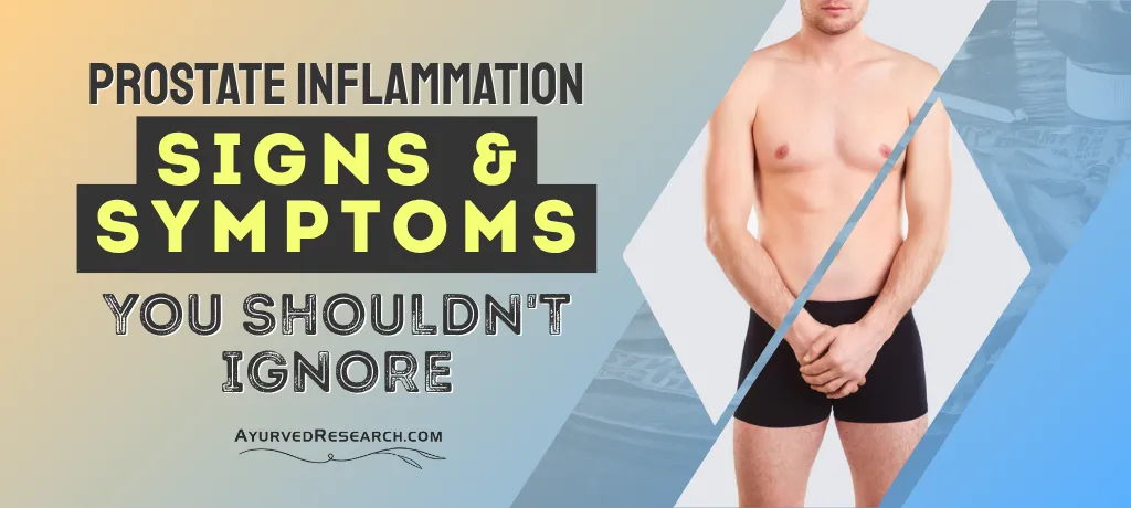 Prostate Inflammation Signs and Symptoms, Treat BPH Naturally