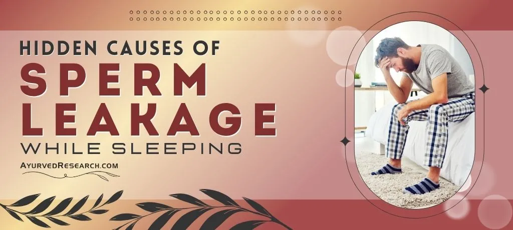 Causes of Sperm Leakage While Sleeping, Best Way to Stop Nightfall Naturally