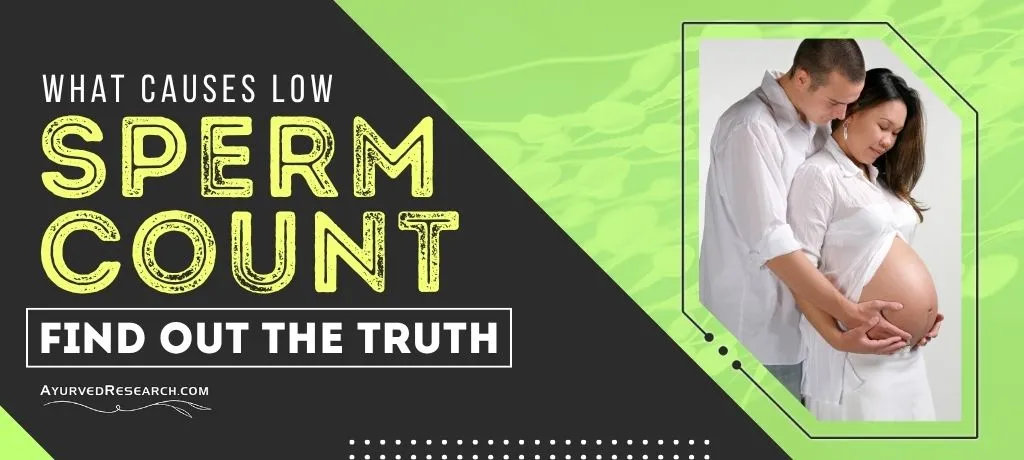 What Causes Low Sperm Count In Men, Foods to Increase Sperm Count and Male Fertility